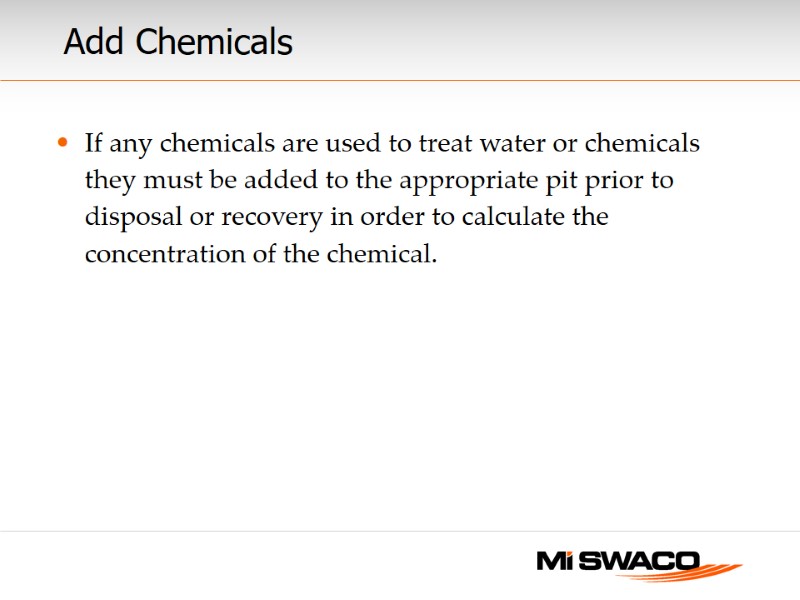Add Chemicals If any chemicals are used to treat water or chemicals they must